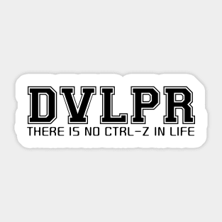 DVLPR: There is no ctrl-z in life Sticker